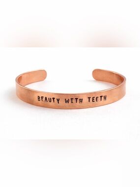 BEAUTY WITH TEETH | Copper Cuff Bracelet | Hand Stamped Affirmation